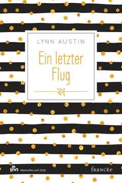 Lynn Austin - Dorothee Dziewas - Ein letzter Flug Ein letzter Flug