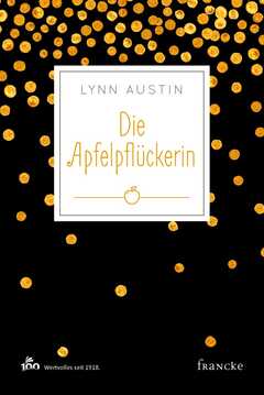 Lynn Austin - Dorothee Dziewas - Die Apfelpflückerin Die Apfelpflückerin