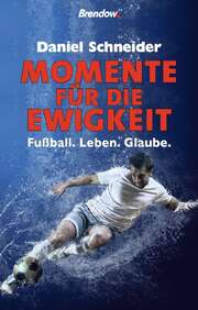 Daniel Schneider - Momente für die Ewigkeit Momente für die Ewigkeit
