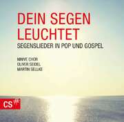 Ninive-Chor - Martin Selke - Oliver Seidel - Dein Segen leuchtet Dein Segen leuchtet
