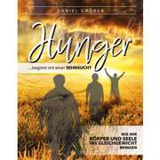 Daniel Gröber - Hunger... beginnt mit einer Sehnsucht Hunger... beginnt mit einer Sehnsucht
