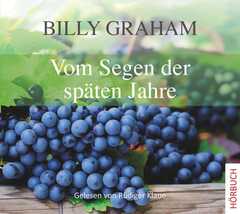 Billy Graham - Rüdiger Klaue - Vom Segen der späten Jahre - Hörbuch MP3 Vom Segen der späten Jahre - Hörbuch MP3