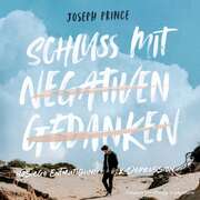 Philipp Schepmann - Joseph Prince - Schluss mit negativen Gedanken - Hörbuch Schluss mit negativen Gedanken - Hörbuch