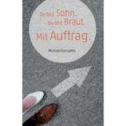 Michael Kienapfel - Du bist Sohn. Du bist Tochter. Mit Auftrag Du bist Sohn. Du bist Tochter. Mit Auftrag