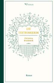 Christina Brudereck - Die Teetrinkerin Die Teetrinkerin