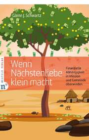 Glenn J. Schwartz - Wenn Nächstenliebe klein macht Wenn Nächstenliebe klein macht