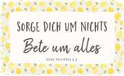 Holzschild groß - Sorge dich um nichts Holzschild groß - Sorge dich um nichts
