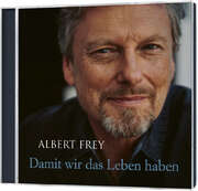 Albert Frey - Damit wir das Leben haben Damit wir das Leben haben