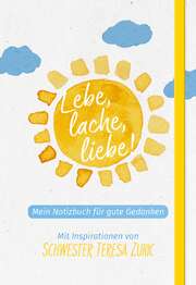 Schwester Teresa Zukic - Notizbuch - Lebe, lache, liebe! Notizbuch - Lebe, lache, liebe!