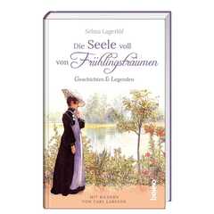 Selma Lagerlöf - Die Seele voll von Frühlingsträumen Die Seele voll von Frühlingsträumen