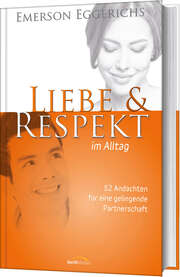 Emerson Eggerichs - Liebe & Respekt im Alltag Liebe & Respekt im Alltag
