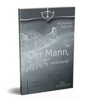 Phil Johnson - Todd Friel - Vincent Furmato - Dennis Stiben - Der Mann, der alles veränderte Der Mann, der alles veränderte