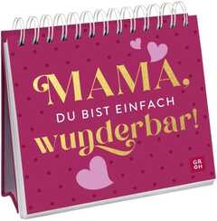 Mama du bist einfach wunderbar! - Aufstellbuch Mama du bist einfach wunderbar! - Aufstellbuch