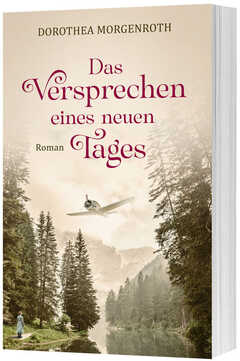 Dorothea Morgenroth - Das Versprechen eines neuen Tages Das Versprechen eines neuen Tages