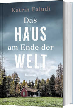 Katrin Faludi - Das Haus am Ende der Welt Das Haus am Ende der Welt