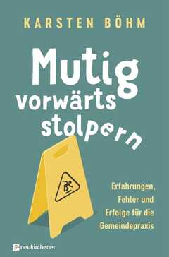 Karsten Böhm - Mutig vorwärts stolpern Mutig vorwärts stolpern