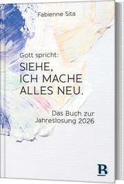 Fabienne Sita - Gott spricht: Siehe, ich mache alles neu Gott spricht: Siehe, ich mache alles neu