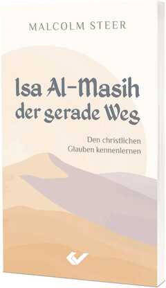 Malcolm Steer - Isa Al-Masih - der gerade Weg Isa Al-Masih - der gerade Weg