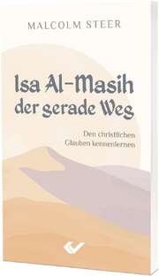 Malcolm Steer - Isa Al-Masih - der gerade Weg Isa Al-Masih - der gerade Weg