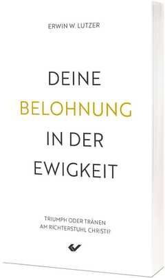 Erwin W. Lutzer - Deine Belohnung in der Ewigkeit Deine Belohnung in der Ewigkeit