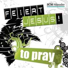 CD: Feiert Jesus! - to pray