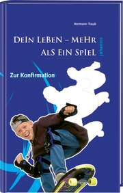 Hermann Traub - Dein Leben - mehr als ein Spiel - für Jungen Dein Leben - mehr als ein Spiel - für Jungen