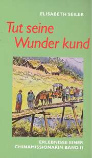 Elisabeth Seiler - Tut seine Wunder kund Tut seine Wunder kund