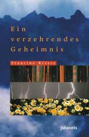 Francine Rivers - Ein verzehrendes Geheimnis Ein verzehrendes Geheimnis