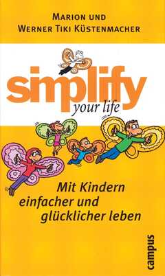 Simplify your life - Mit Kindern einfacher und glücklicher leben