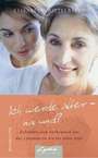 Elisabeth Mittelstädt - Ich werde älter - na und? Ich werde älter - na und?