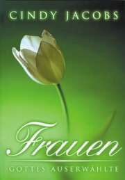 Lilo Keller - Cindy Jacobs - Frauen - Gottes Auserwählte Frauen - Gottes Auserwählte