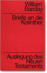 William Barclay - Briefe an die Korinther Briefe an die Korinther