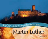 Eva-Maria Busch - Kleine Lebensweisheiten von Martin Luther Kleine Lebensweisheiten von Martin Luther