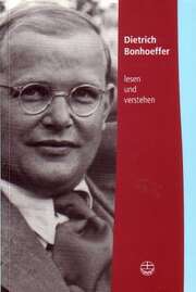 Dietrich Bonhoeffer lesen und verstehen