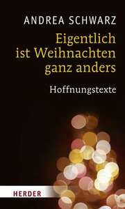 Andrea Schwarz - Eigentlich ist Weihnachten ganz anders Eigentlich ist Weihnachten ganz anders