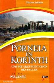 Markus Schäller - Markus Schäller - Porneia in Korinth und die Argumentation des Paulus Porneia in Korinth und die Argumentation des Paulus