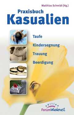 Matthias Schmidt - Praxisbuch Kasualien Praxisbuch Kasualien