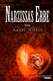 André Wilkes - André Wilkes - Narzissas Erbe Narzissas Erbe