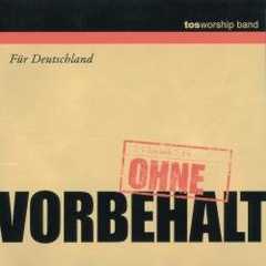 TOS-Worship-Band - Ohne Vorbehalt Ohne Vorbehalt