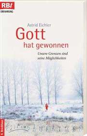 Astrid Eichler - Gott hat gewonnen Gott hat gewonnen