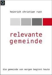 Heinrich Christian Rust - Relevante Gemeinde Relevante Gemeinde