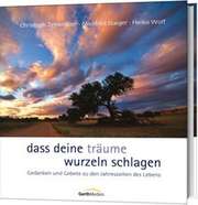 Christoph Zehendner - Manfred Staiger - Heiko Wolf - Dass deine Träume Wurzeln schlagen Dass deine Träume Wurzeln schlagen