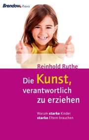 Reinhold Ruthe - Die Kunst, verantwortlich zu erziehen Die Kunst, verantwortlich zu erziehen