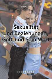 Ben Crane - Sexualität und Beziehungen - Gott und Sein Wort Sexualität und Beziehungen - Gott und Sein Wort