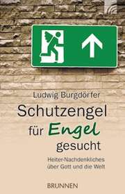 Ludwig Burgdörfer - Ludwig Burgdörfer - Schutzengel für Engel gesucht Schutzengel für Engel gesucht