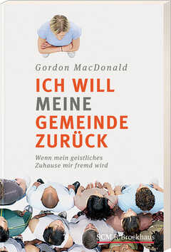 Gordon MacDonald - Karen Gerwig - Ich will meine Gemeinde zurück! Ich will meine Gemeinde zurück!