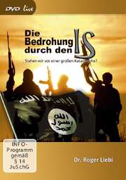 Roger Liebi - Die Bedrohung durch den IS Die Bedrohung durch den IS