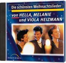 Hella Heizmann - Melanie Heizmann - Viola Heizmann - CD: Die schönsten Weihnachtslieder von Hella, Melanie und Viola Heizmann CD: Die schönsten Weihnachtslieder von Hella, Melanie und Viola Heizmann