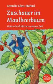 Uli Gleis - Cornelie Class-Hähnel - Zuschauer im Maulbeerbaum Zuschauer im Maulbeerbaum