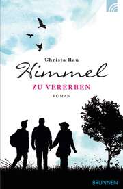 Christa Rau - Himmel zu vererben Himmel zu vererben